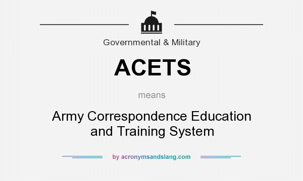 What does ACETS mean? It stands for Army Correspondence Education and Training System