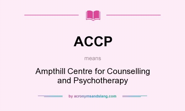 What does ACCP mean? It stands for Ampthill Centre for Counselling and Psychotherapy
