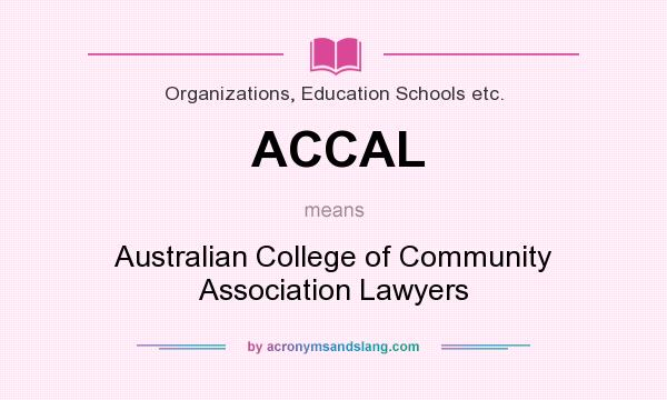 What does ACCAL mean? It stands for Australian College of Community Association Lawyers