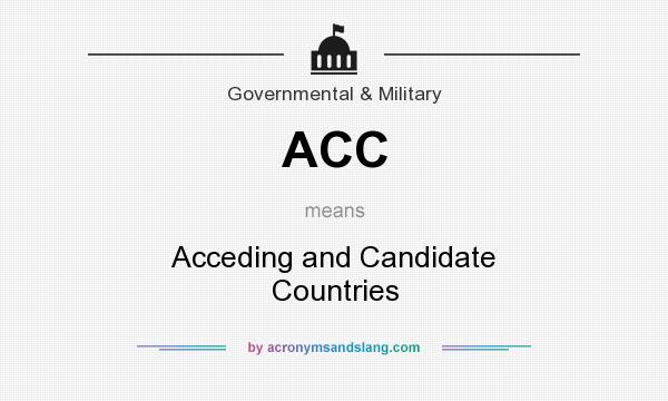 What does ACC mean? It stands for Acceding and Candidate Countries