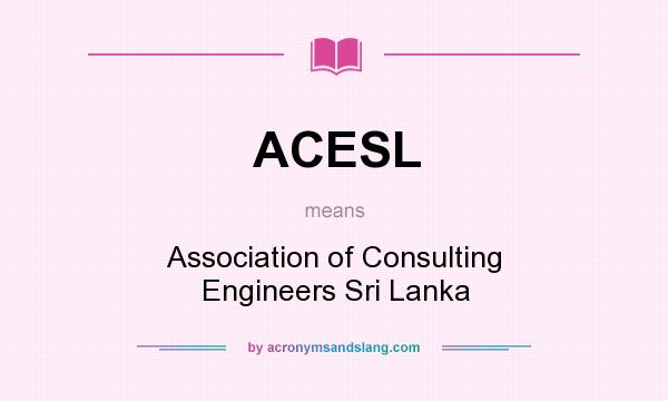 What does ACESL mean? It stands for Association of Consulting Engineers Sri Lanka