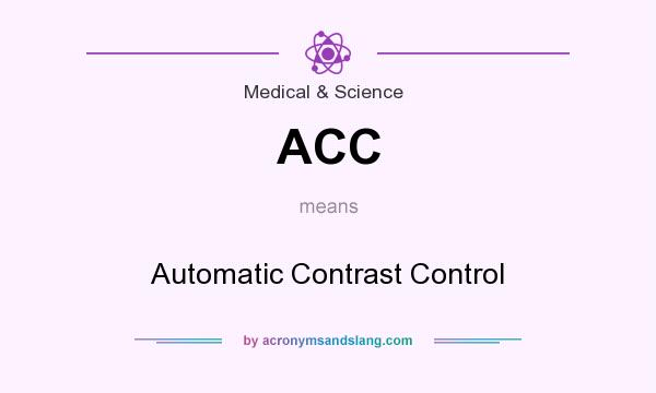 What does ACC mean? It stands for Automatic Contrast Control
