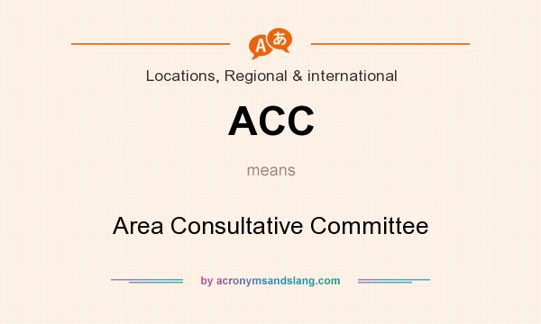 What does ACC mean? It stands for Area Consultative Committee