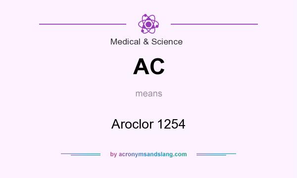 What does AC mean? It stands for Aroclor 1254