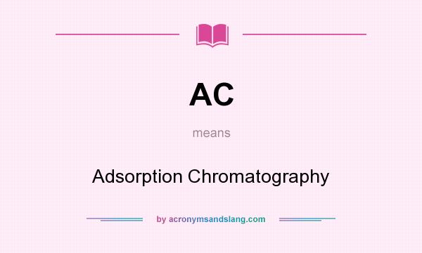 What does AC mean? It stands for Adsorption Chromatography