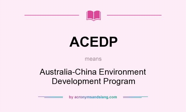 What does ACEDP mean? It stands for Australia-China Environment Development Program