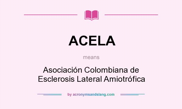 What does ACELA mean? It stands for Asociación Colombiana de Esclerosis Lateral Amiotrófica