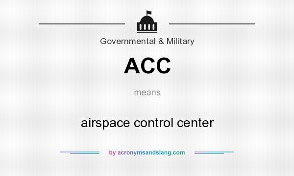 What does ACC mean? It stands for airspace control center