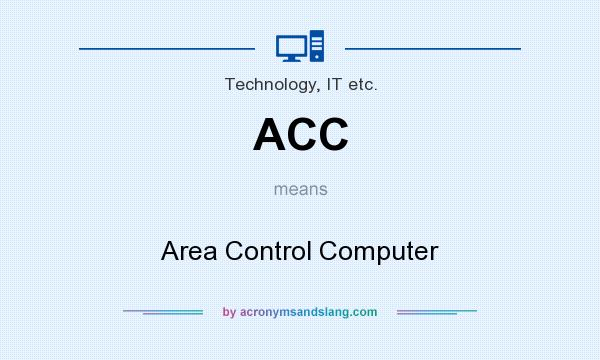 What does ACC mean? It stands for Area Control Computer