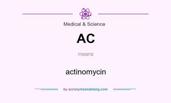 What does AC mean? It stands for actinomycin