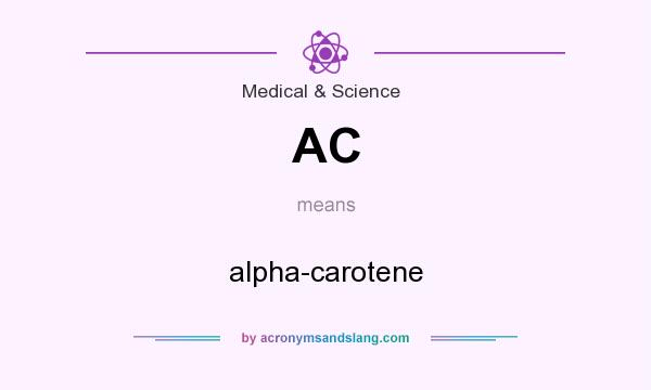 What does AC mean? It stands for alpha-carotene