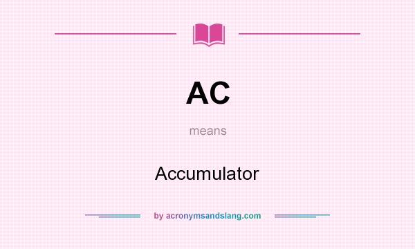 What does AC mean? It stands for Accumulator