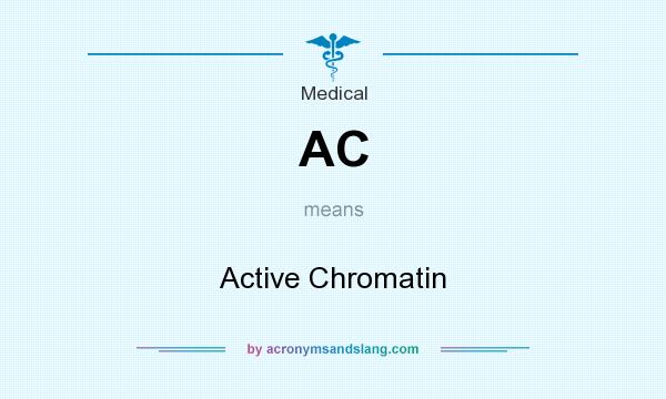 What does AC mean? It stands for Active Chromatin
