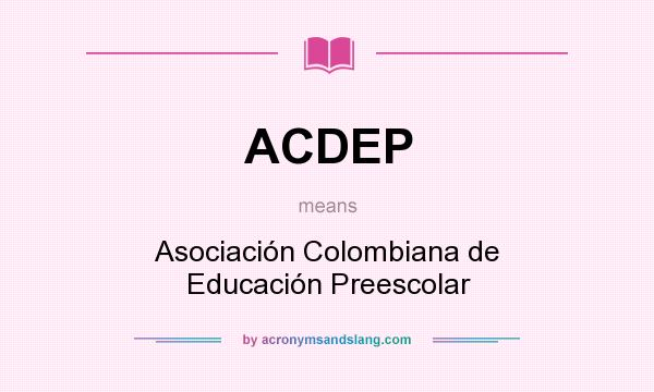 What does ACDEP mean? It stands for Asociación Colombiana de Educación Preescolar