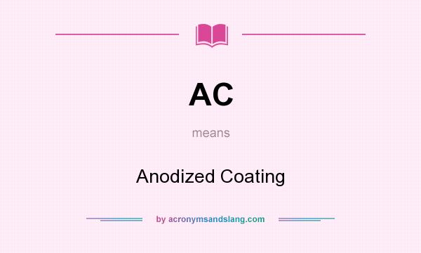 What does AC mean? It stands for Anodized Coating