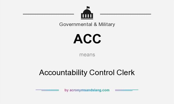 What does ACC mean? It stands for Accountability Control Clerk