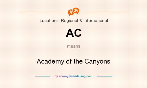 What does AC mean? It stands for Academy of the Canyons