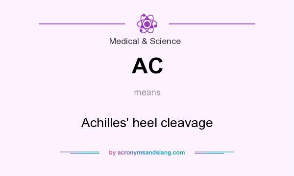 What does AC mean? It stands for Achilles` heel cleavage