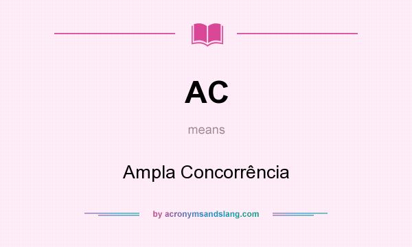 What does AC mean? It stands for Ampla Concorrência