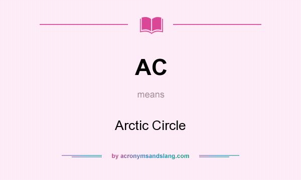 What does AC mean? It stands for Arctic Circle