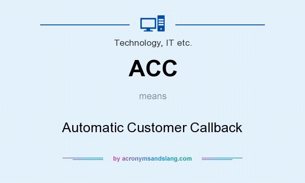 What does ACC mean? It stands for Automatic Customer Callback