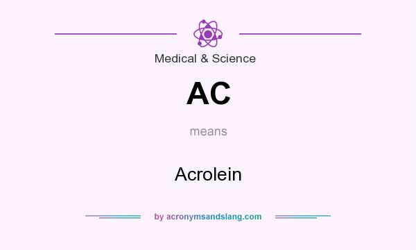 What does AC mean? It stands for Acrolein