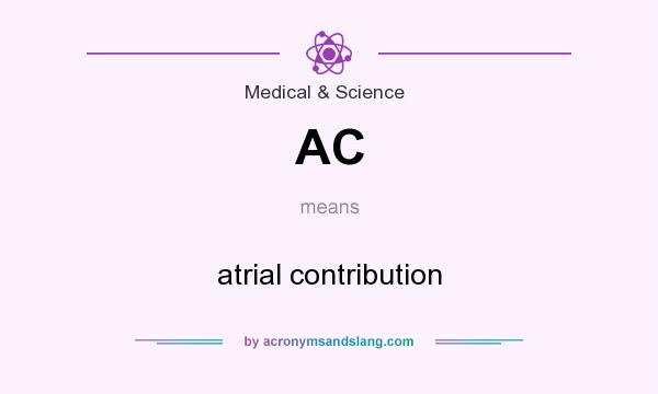 What does AC mean? It stands for atrial contribution