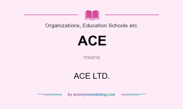 What does ACE mean? It stands for ACE LTD.