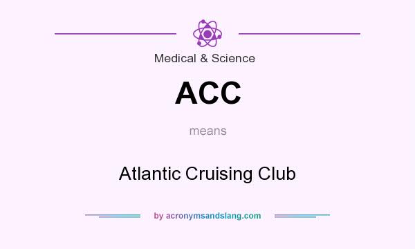 What does ACC mean? It stands for Atlantic Cruising Club