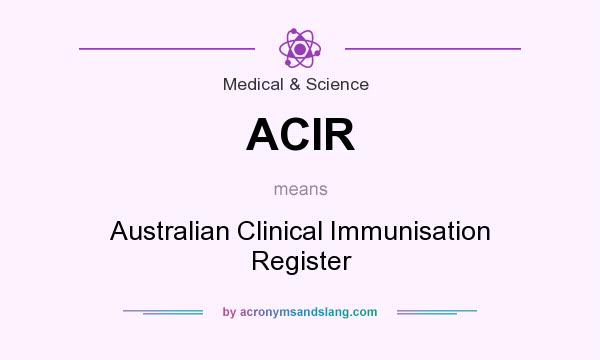 What does ACIR mean? It stands for Australian Clinical Immunisation Register