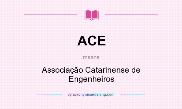 What does ACE mean? It stands for Associação Catarinense de Engenheiros