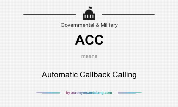 What does ACC mean? It stands for Automatic Callback Calling