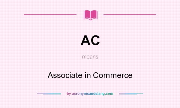 What does AC mean? It stands for Associate in Commerce