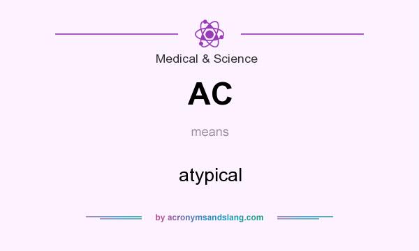 What does AC mean? It stands for atypical