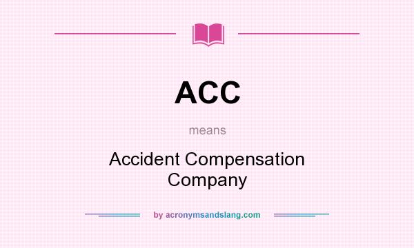What does ACC mean? It stands for Accident Compensation Company