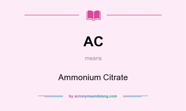 What does AC mean? It stands for Ammonium Citrate