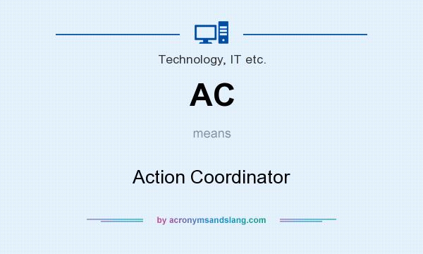 What does AC mean? It stands for Action Coordinator