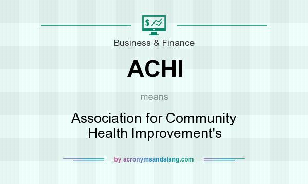 What does ACHI mean? It stands for Association for Community Health Improvement`s