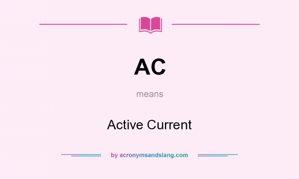 What does AC mean? It stands for Active Current