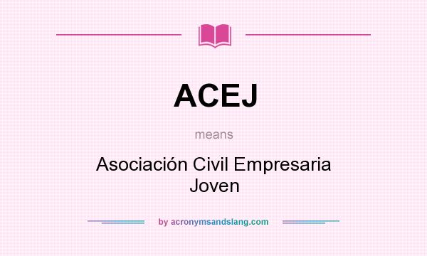 What does ACEJ mean? It stands for Asociación Civil Empresaria Joven