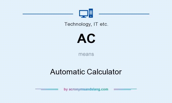 What does AC mean? It stands for Automatic Calculator