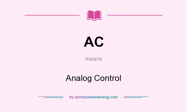 What does AC mean? It stands for Analog Control