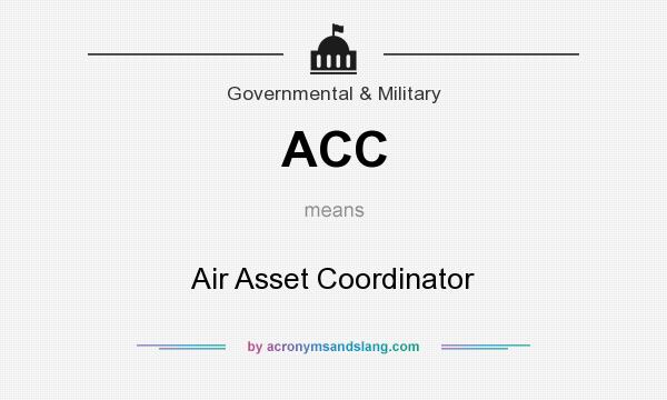 What does ACC mean? It stands for Air Asset Coordinator