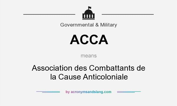 What does ACCA mean? It stands for Association des Combattants de la Cause Anticoloniale