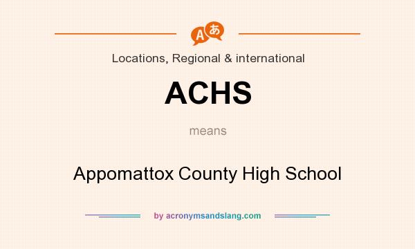 What does ACHS mean? It stands for Appomattox County High School