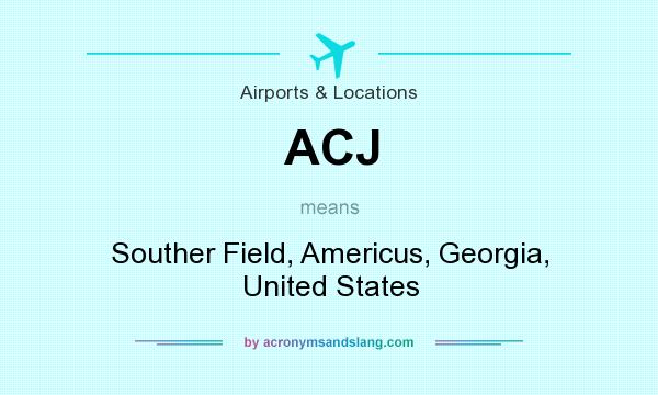 What does ACJ mean? It stands for Souther Field, Americus, Georgia, United States