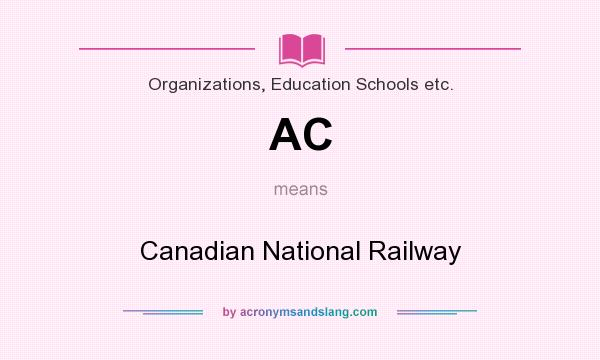 What does AC mean? It stands for Canadian National Railway