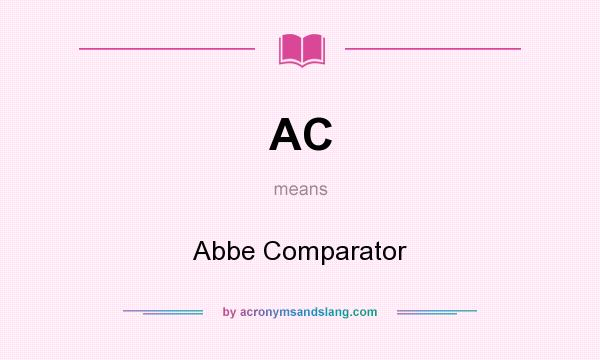 What does AC mean? It stands for Abbe Comparator