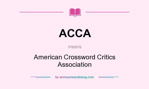 What does ACCA mean? It stands for American Crossword Critics Association