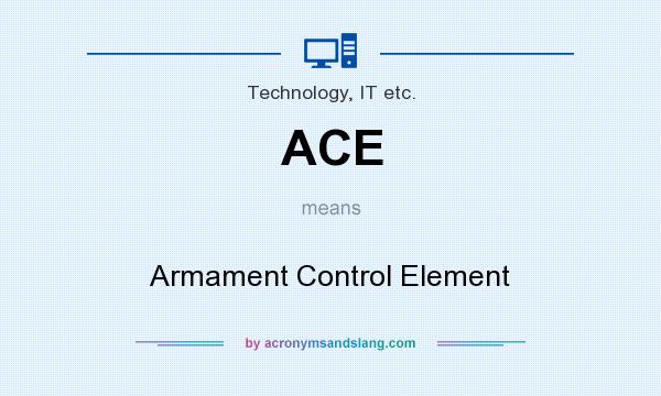 What does ACE mean? It stands for Armament Control Element